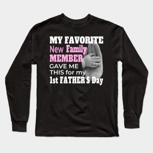 FIRST FATHER'S DAY BABY GIRL | NEW DAD FATHER'S DAY GIFTS Long Sleeve T-Shirt